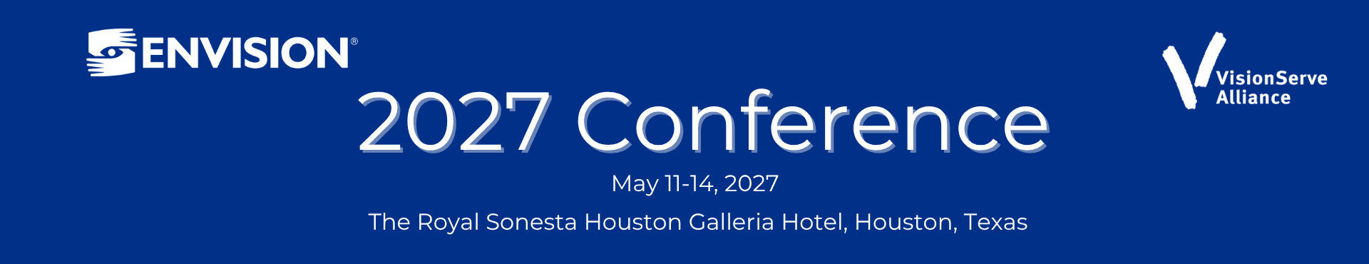 Envision VisionServe Alliance 2027 Conference May 11 - 14, 2027, The Royal Sonesta Houston Galleria Hotel, Houston, Texas